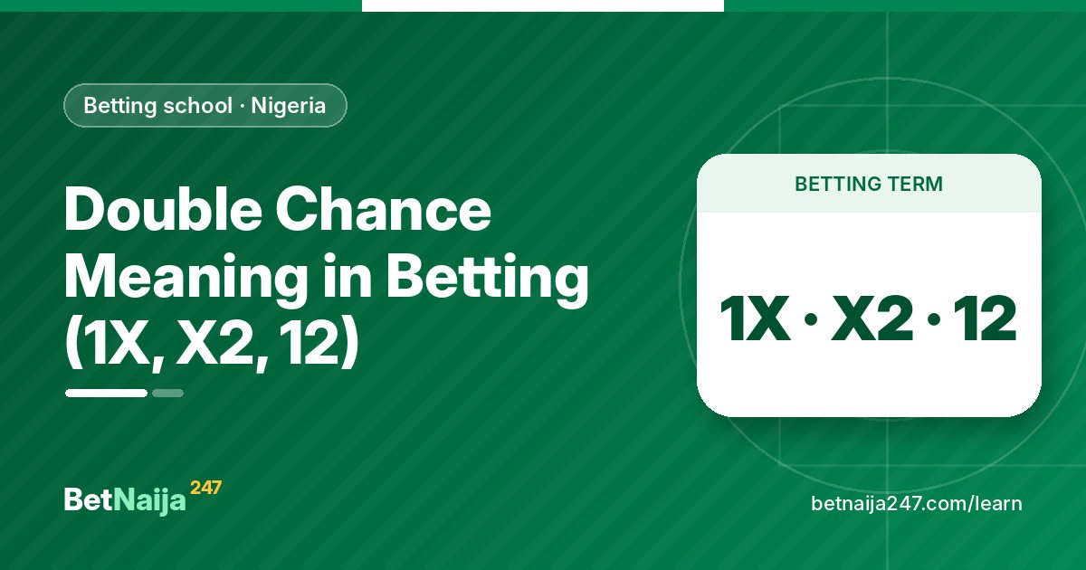 Double Chance Meaning in Betting (1X, X2, 12)