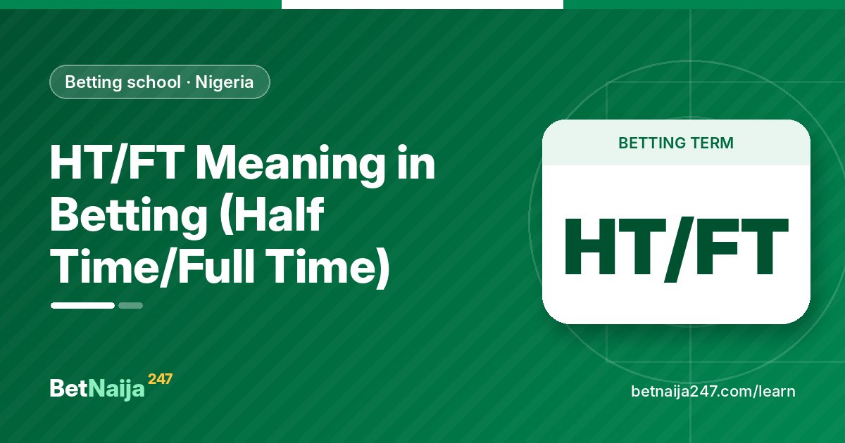 HT/FT Meaning in Betting (Half Time/Full Time)